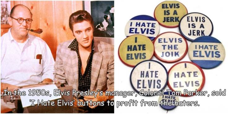 random photos - colonel tom parker - Elvis Is A Jerk Elvis I Hate Is A Elvis Jerk Elvis Hate The I Hate Elvis Joik Elvis Hate Hate Elvis Elvis In the 1950s, Elvis Presley's manager, Colonel Tom Parker, sold I Hate Elvis' buttons to profit from the haters.