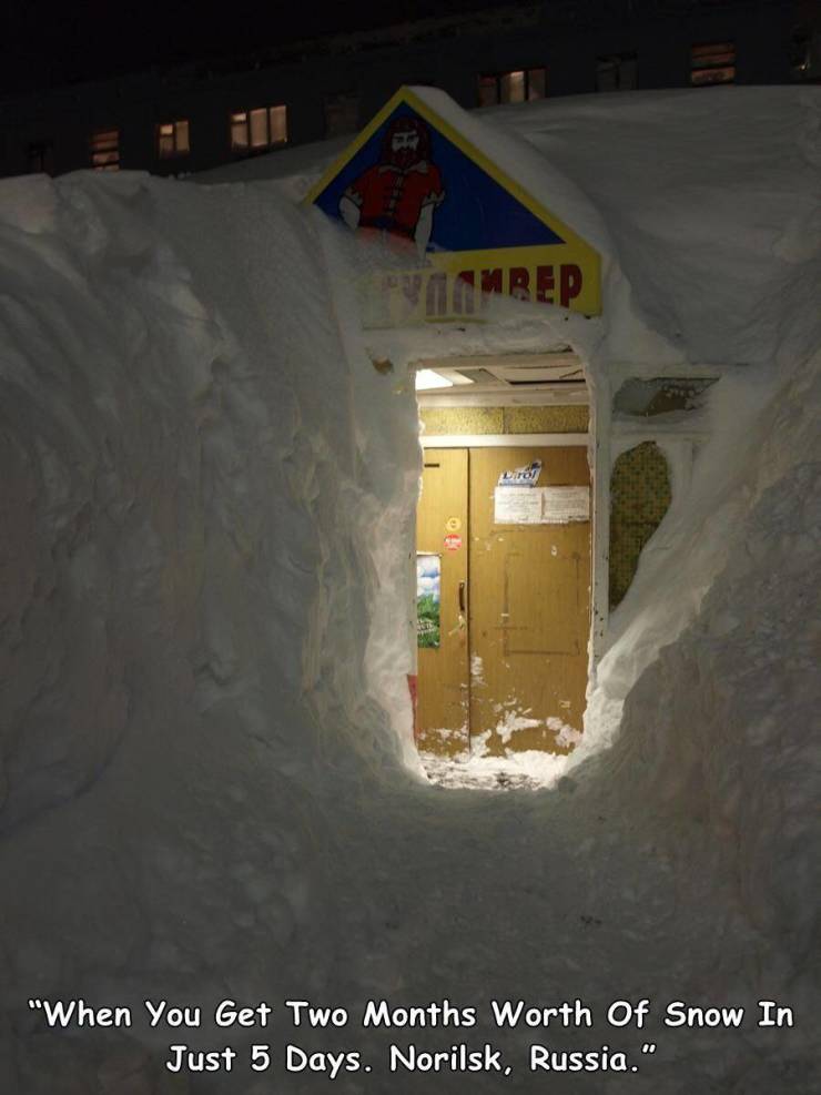 1 Omrep Lirol When You Get Two Months Worth Of Snow In Just 5 Days. Norilsk, Russia."