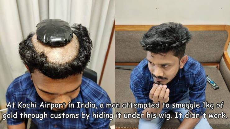 smuggling drugs under wig - res At Kochi Airport in India, a man attempted to smuggle 1kg of gold through customs by hiding it under his wig. It didn't work.