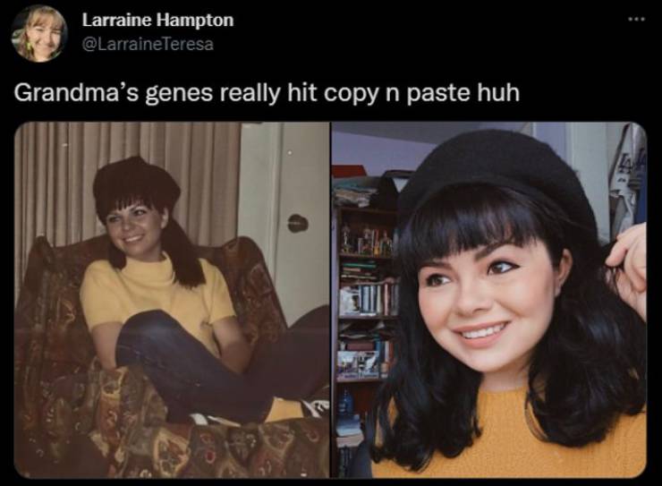 photo caption - Larraine Hampton Grandma's genes really hit copy n paste huh