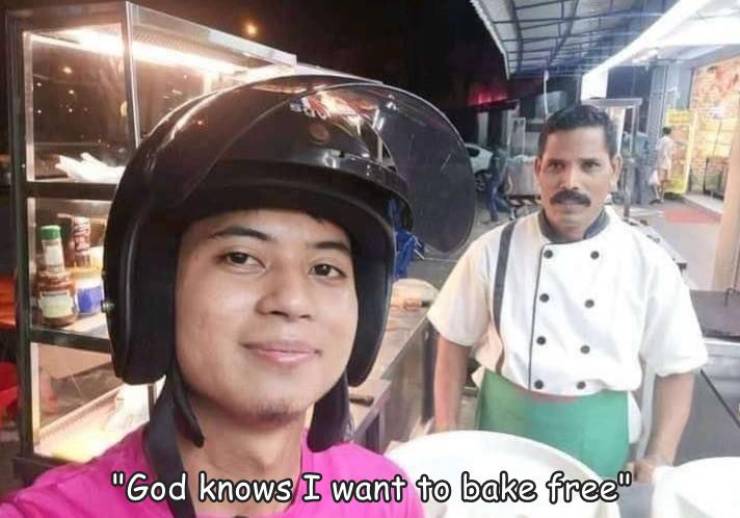 fun randoms - funny photos - want to bake free with freddy bakery - "God knows I want to bake free"