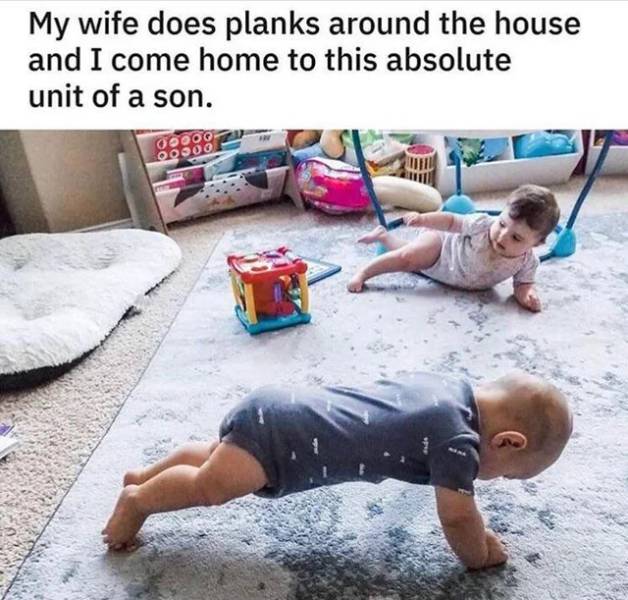 baby swole - My wife does planks around the house and I come home to this absolute unit of a son. 00000 00000