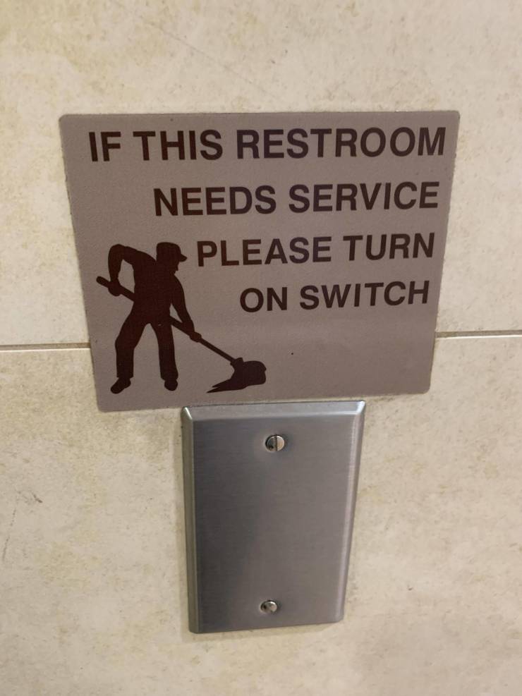 cool pics - angle - If This Restroom Needs Service Please Turn On Switch
