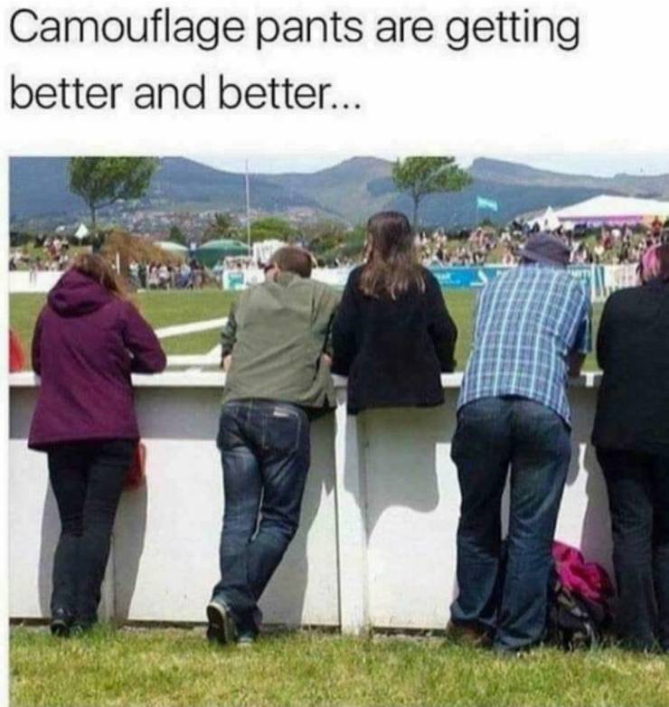 fun randoms - camouflage pants meme - Camouflage pants are getting better and better...