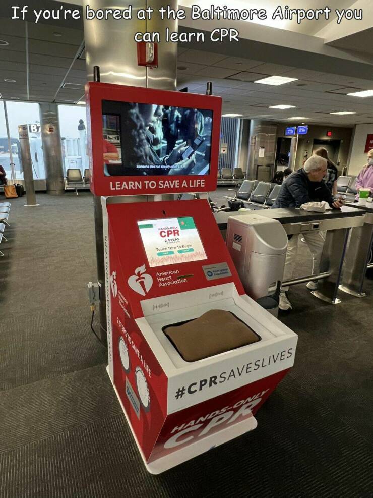 fun randoms - If you're bored at the Baltimore Airport you can learn Cpr B Someone had already Learn To Save A Life Cpr 2 Steps Touch to M American Heart Association Saveslives Cp