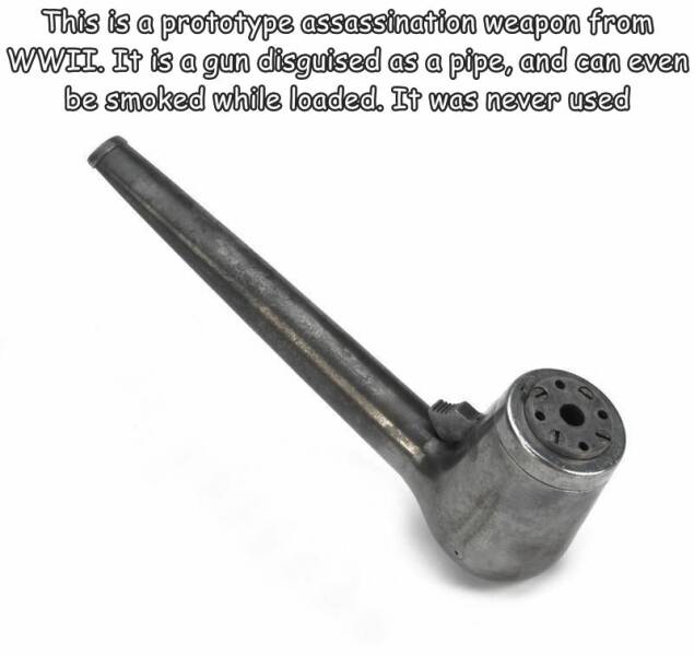 fun randoms - funny photos - hardware accessory - This is a prototype assassination weapon from Wwii. It is a gun disguised as a pipe, and can even be smoked while loaded. It was never used