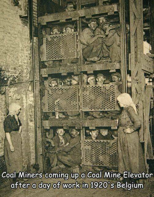 random pics - belgium coal miners - I Coal Miners coming up a Coal Mine Elevator after a day of work in 1920's Belgium