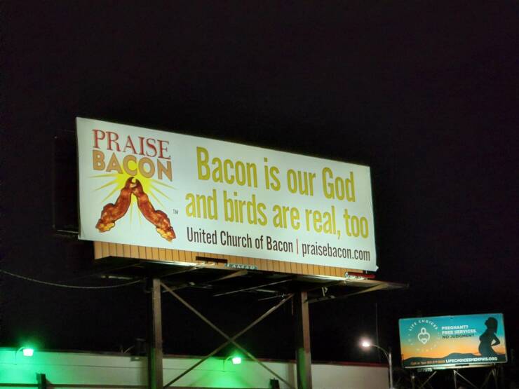billboard - Praise Bacon is our God and birds are real, too Bacon United Church of Bacon praisebacon.com Tw Choices Offits Pregnanty Free Services No Judgment Upechoiceshemphis.Com