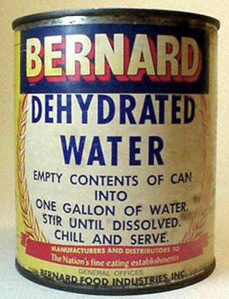 daily dose of randoms - Bernard Dehydrated Water Empty Contents Of Can Into One Gallon Of Water. Stir Until Dissolved. Chill And Serve. Manufacturers And Distributors To The Nation's fine eating establishments General Offices Bernard Food Industries Ing