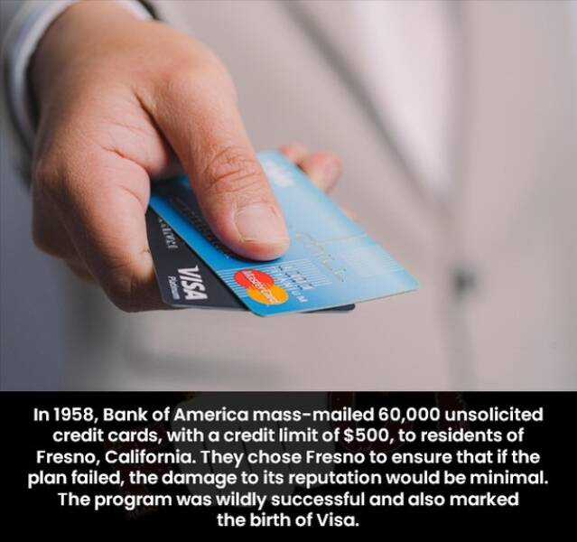 daily dose of randoms - payment card - Hap Platinum Visa MasterCard In 1958, Bank of America massmailed 60,000 unsolicited credit cards, with a credit limit of $500, to residents of Fresno, California. They chose Fresno to ensure that if the plan failed, 