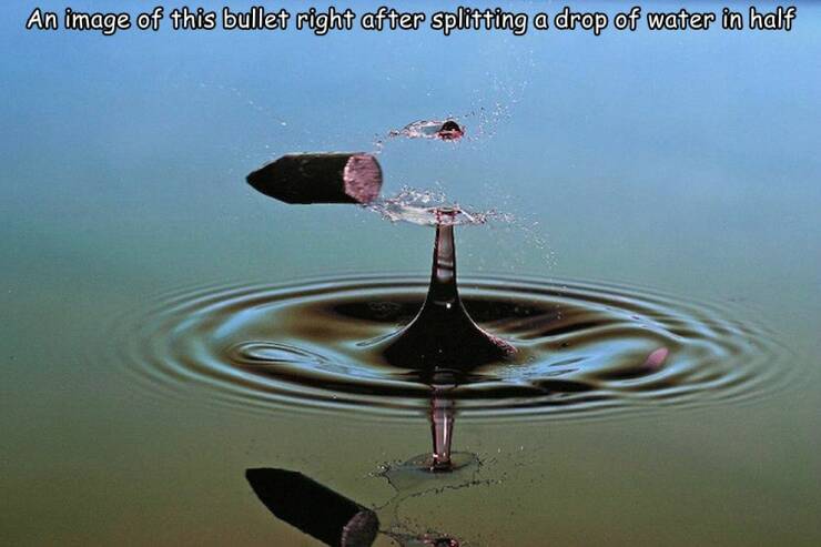 cool random photos - bullet photography - An image of this bullet right after splitting a drop of water in half