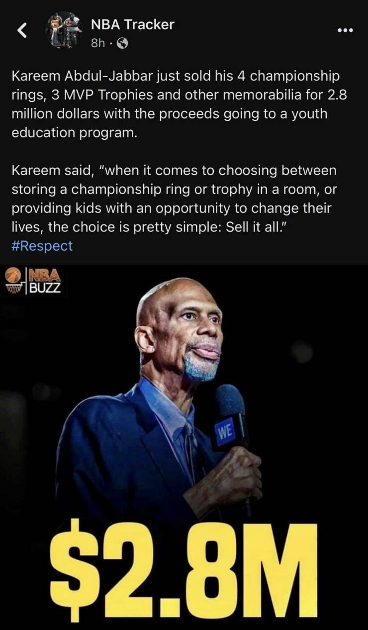cool random pics - poster - Nba Tracker 8h. Kareem AbdulJabbar just sold his 4 championship rings, 3 Mvp Trophies and other memorabilia for 2.8 million dollars with the proceeds going to a youth education program. Kareem said, "when it comes to choosing b