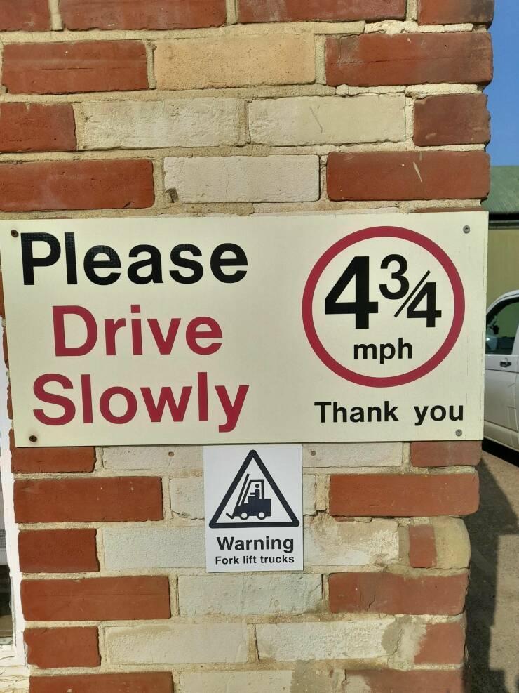 cool random pcis - wall - Please 434 mph Drive Slowly E Warning Fork lift trucks Thank you