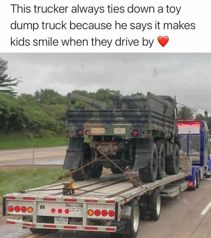 Monday Morning Randomness - road - This trucker always ties down a toy dump truck because he says it makes kids smile when they drive by 80 1960STW Me
