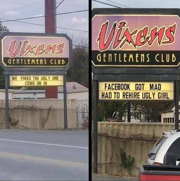 cool random pics - signage - Vixens Gentlemens Club We Fired The Ugly One Come On In Vixens Gentlemens Club Facebook Got Mad Had To Rehire Ugly Girl
