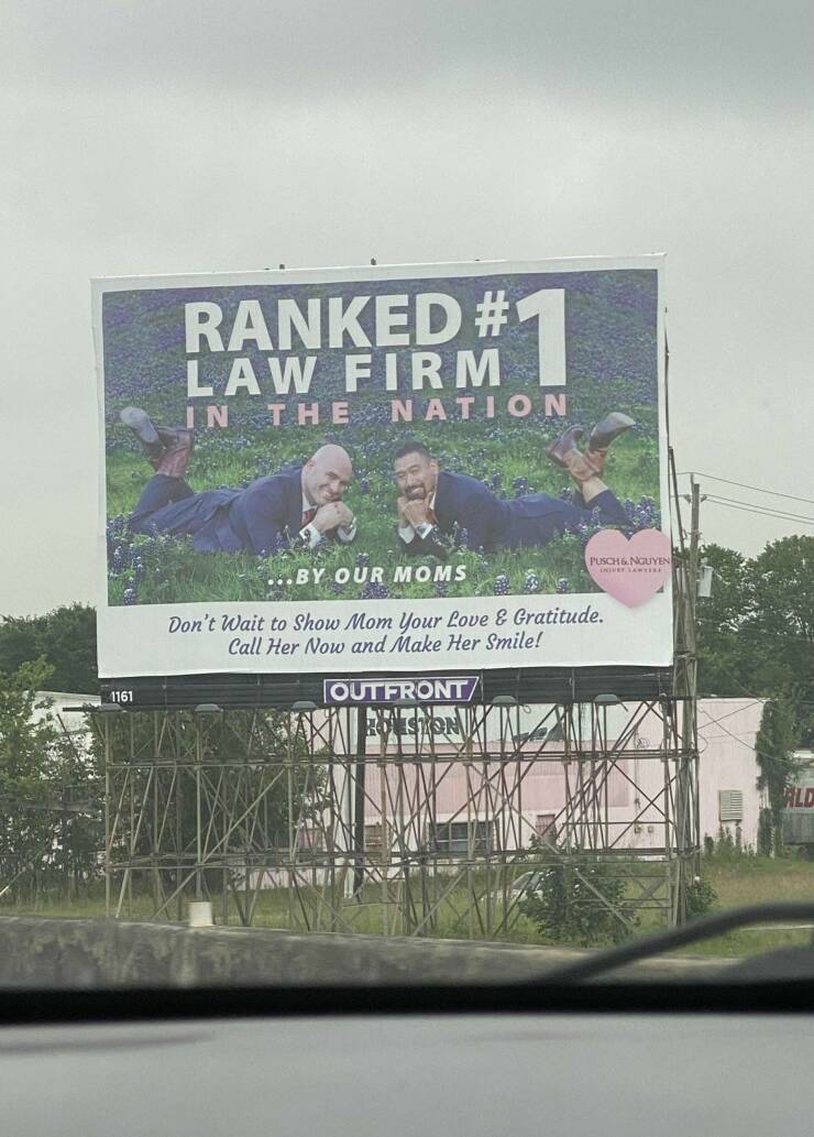cool random pics - billboard - 1161 Ranked # Law Firm In The Nation ...By Our Moms Don't Wait to Show Mom Your Love & Gratitude. Call Her Now and Make Her Smile! Ww Pusch & Nguyen Univey Lawye Outfront Ruliston Ald