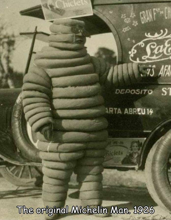 cool random pics - michelin man 1920s - 7 hic Gran Fh Ch Lac 7S Afan Deposito St Arta Abreu 14 m.in hiclets The original Michelin Man. 1926