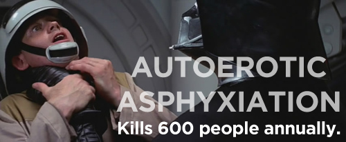 auto errotic exficciation - Autoerotic Asphyxiation Kills 600 people annually.