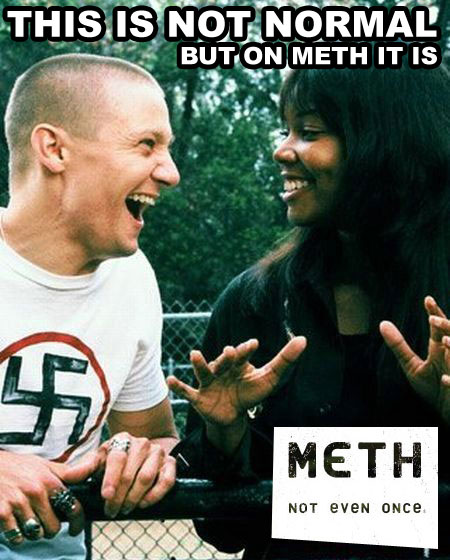 METH NOT EVEN ONCE LOL