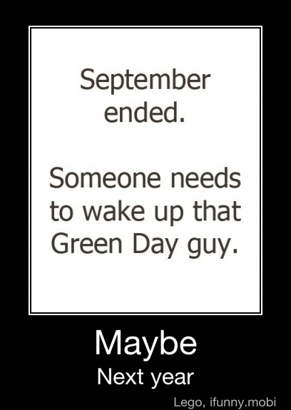 clayton greyhounds - September ended. Someone needs to wake up that Green Day guy. Maybe Next year Lego, ifunny.mobi