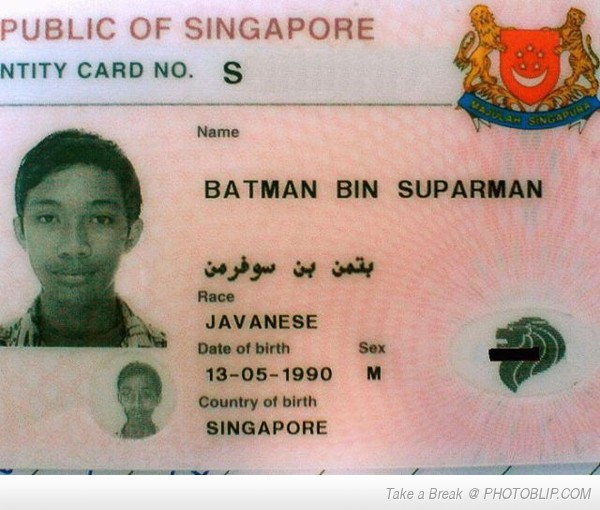 batman bin suparman - Public Of Singapore Ntity Card No. S Name Batman Bin Suparman Race Javanese Date of birth 13051990 Country of birth Singapore Sex M Take a Break @ Photoblip.Com