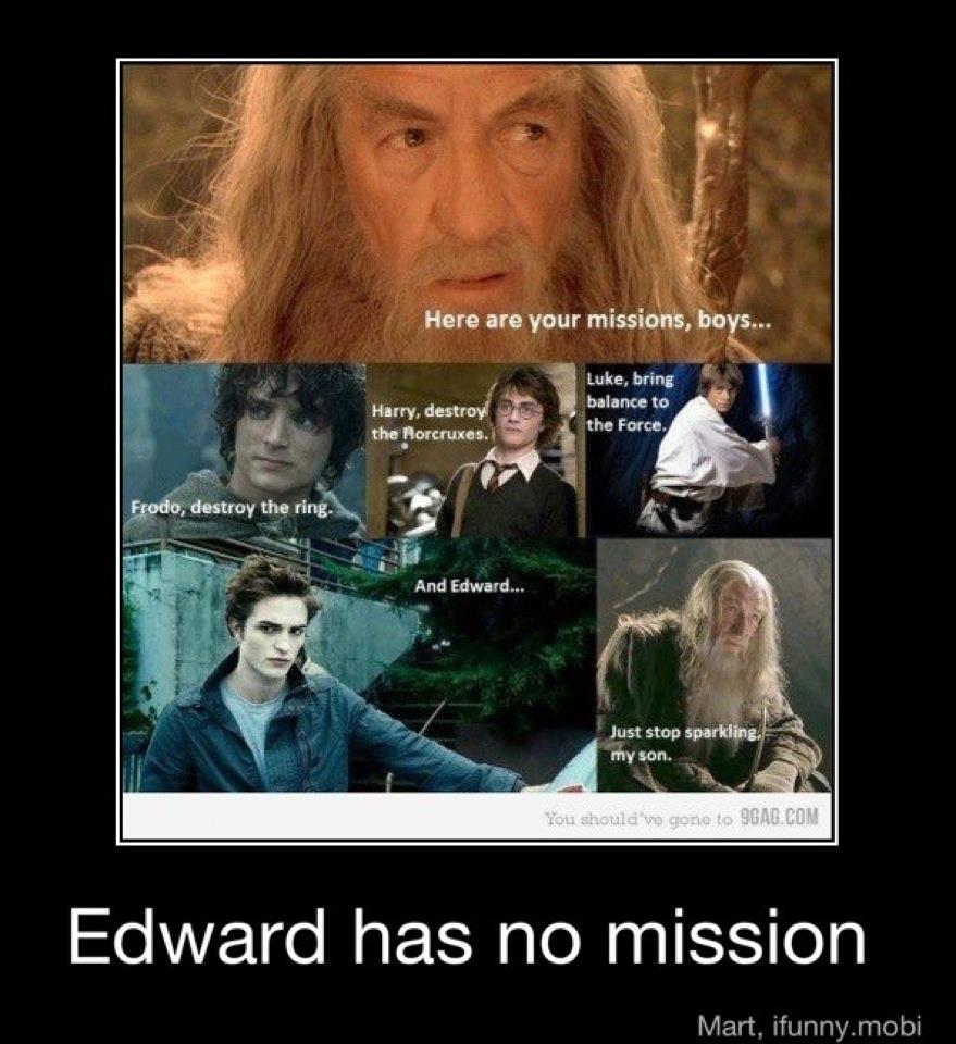 harry potter pun war - Here are your missions, boys... Harry, destroy the Rorcruxes. Luke, bring balance to the Force. Frodo, destroy the ring. And Edward... Just stop sparkling. my son. You should we gone to 9GAG.Com Edward has no mission Mart, ifunny.mo