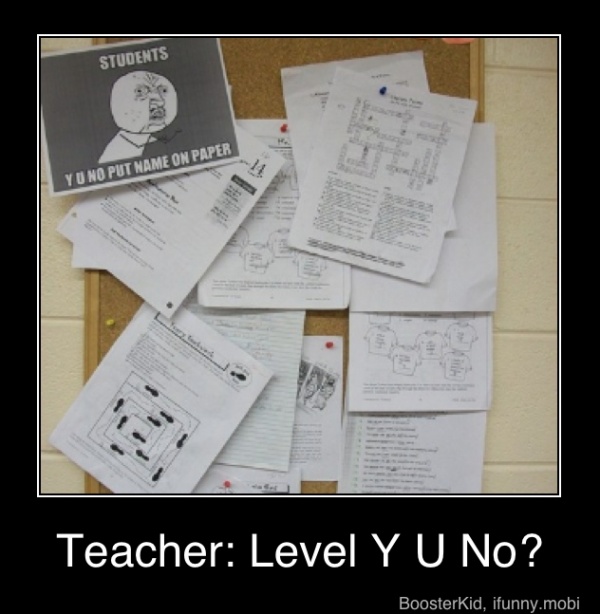 document - Students Y Uno Put Name On Paper Teacher Level Y U No? Boosterkid, ifunny.mobi