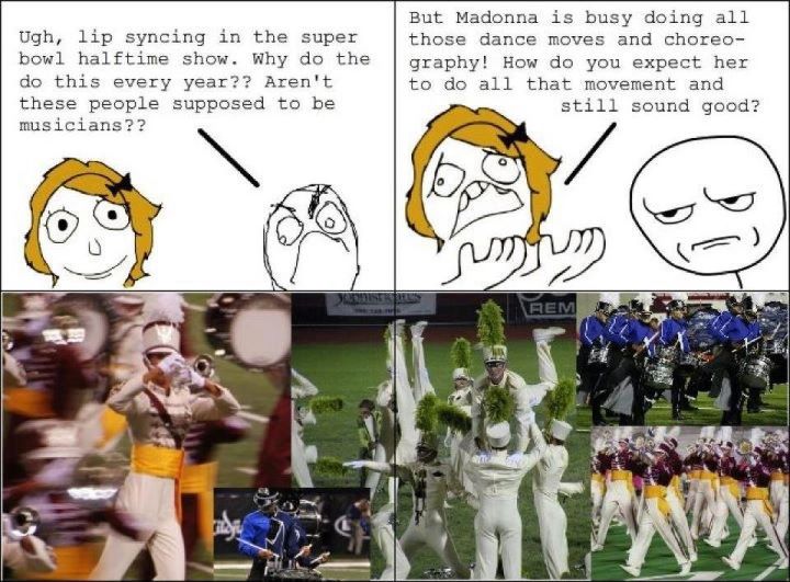 memes marching band vs football - Ugh, lip syncing in the super bowl halftime show. Why do the do this every year?? Aren't these people supposed to be musicians?? But Madonna is busy doing all those dance moves and choreo graphy! How do you expect her to 