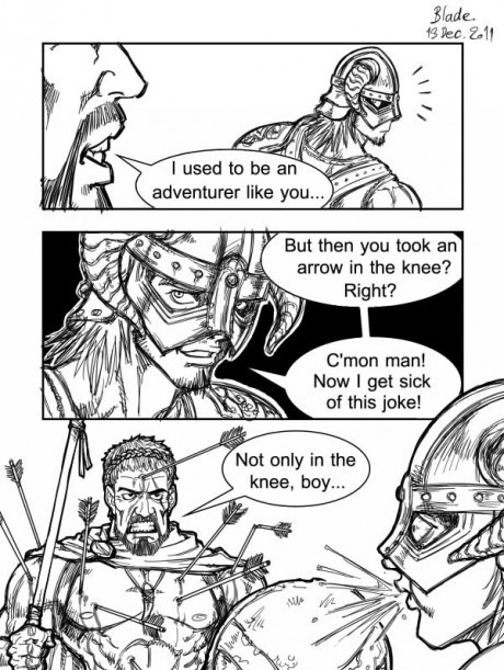 deviantart skyrim parody - Blade I used to be an adventurer you... Pa But then you took an arrow in the knee? Right? C'mon man! Now I get sick of this joke! Not only in the knee, boy...