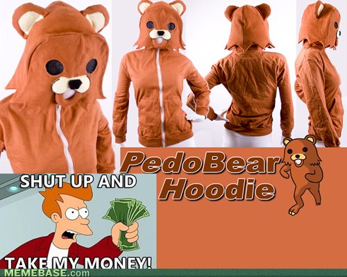 pedobear hoodie - Pedo Bear3 Shut Up And Hoodie Take My Money! Memebase.com