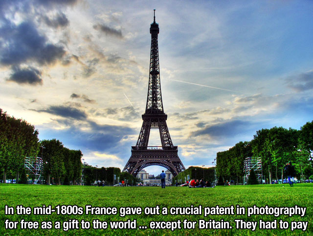 eiffel tower - In the mid1800s France gave out a crucial patent in photography for free as a gift to the world ... except for Britain. They had to pay