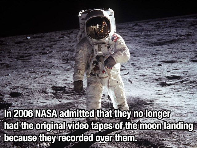 apollo astronaut on the moon - In 2006 Nasa admitted that they no longer had the original video tapes of the moon landing because they recorded over them.