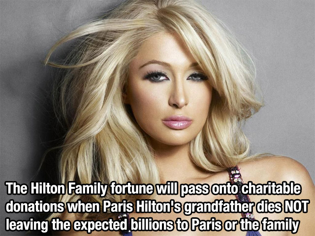 пэрис хилтон - The Hilton Family fortune will pass onto charitable donations when Paris Hilton's grandfather dies Not leaving the expected billions to Paris or the family