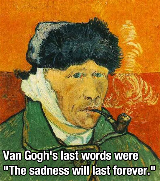van gogh self portrait - Van Gogh's last words were "The sadness will last forever."