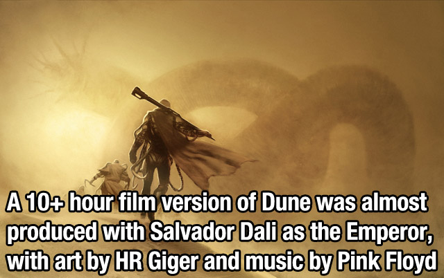 photo caption - A 10hour film version of Dune was almost produced with Salvador Dali as the Emperor, with art by Hr Giger and music by Pink Floyd