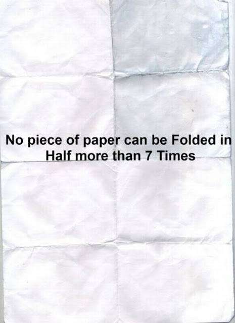 folded piece of paper - No piece of paper can be Folded in Half more than 7 Times
