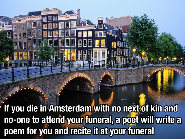 royal palace - a It Er He If you die in Amsterdam with no next of kin and noone to attend your funeral, a poet will write a poem for you and recite it at your funeral