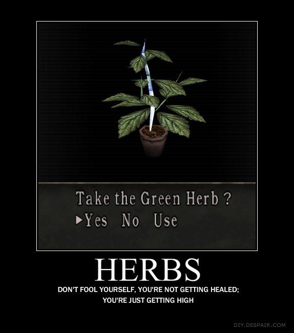 Herbs: don't fool yourself, you're not getting healed; you're just getting high