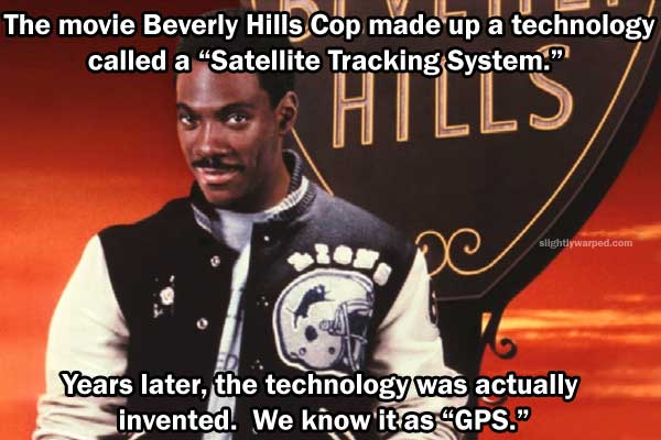 axel foley jacket - The movie Beverly Hills Cop made up a technology called a Satellite Tracking System." Hills slightlywarped.com Years later, the technology was actually invented. We know'it as Gps."