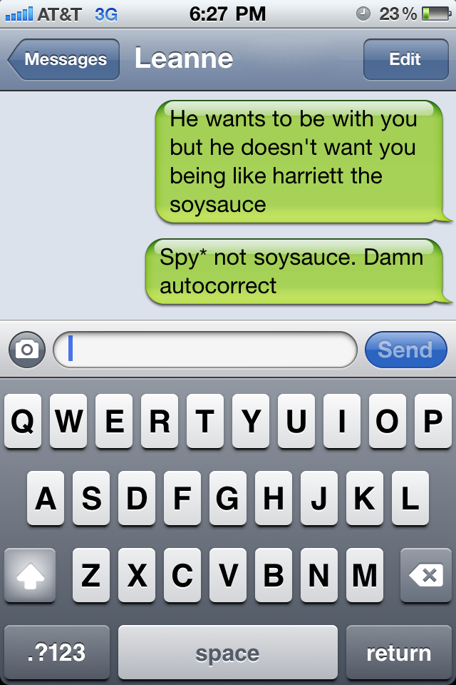 Failures  of auto correct when having serious conversations. 