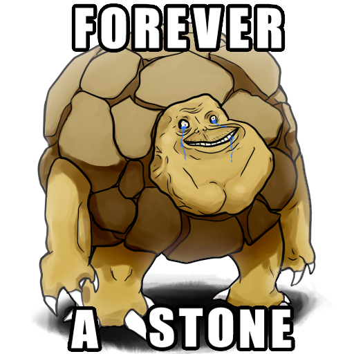 Forever a stone.