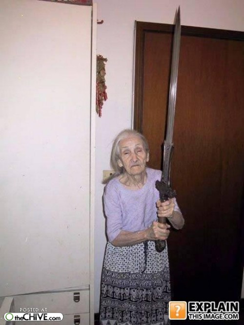 granny's been playing to much Skyrim