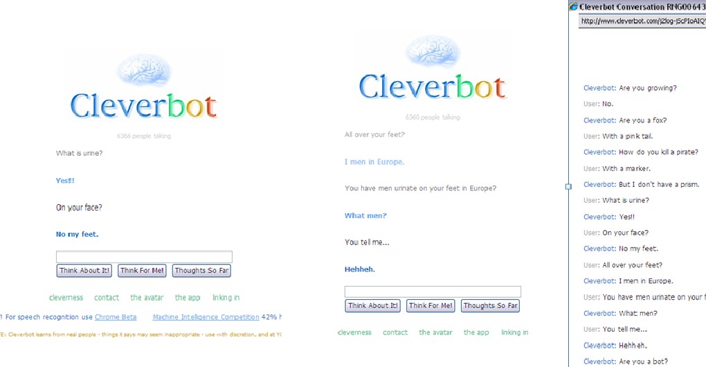Cleverbot, well is a strange individual.