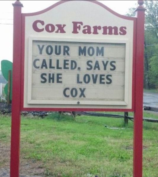 your mom called says she loves cox - Cox Farms Your Mom Called, Says She Loves Cox