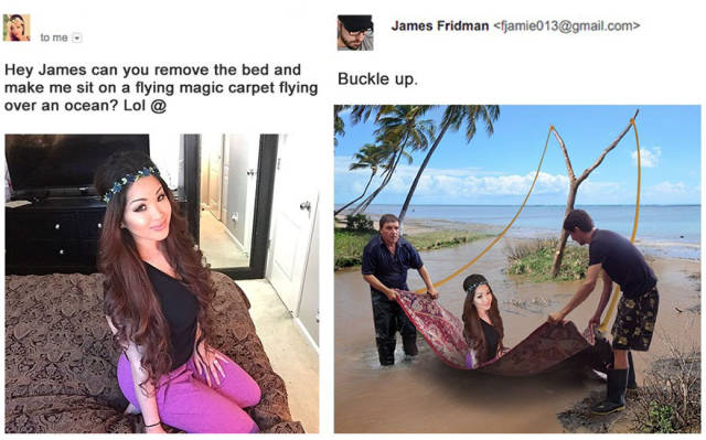 fridman photoshop james - James Fridman  to me. Hey James can you remove the bed and make me sit on a flying magic carpet flying over an ocean? Lol @ Buckle up.
