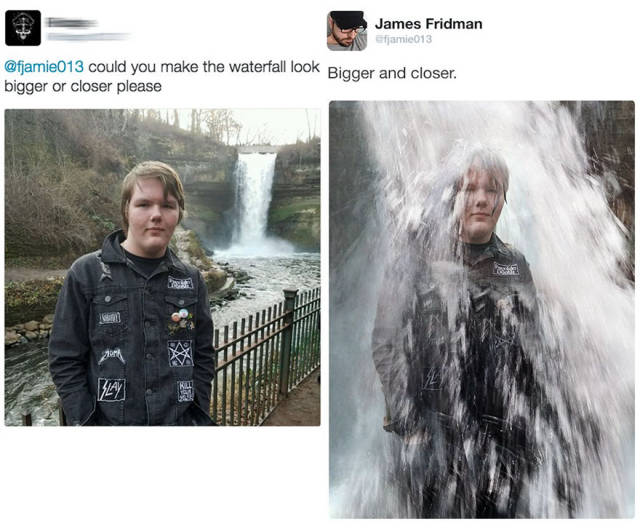 funny photoshops - James Fridman fjamie013 could you make the waterfall look Bigger and closer. bigger or closer please U Na