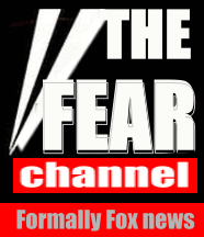 The Fear Channel - Formerly Fox News