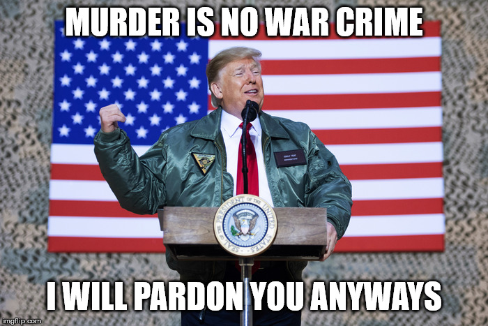 4th of july trump - Murder Is No War Crime I Will Pardon You Anyways imgflip.com