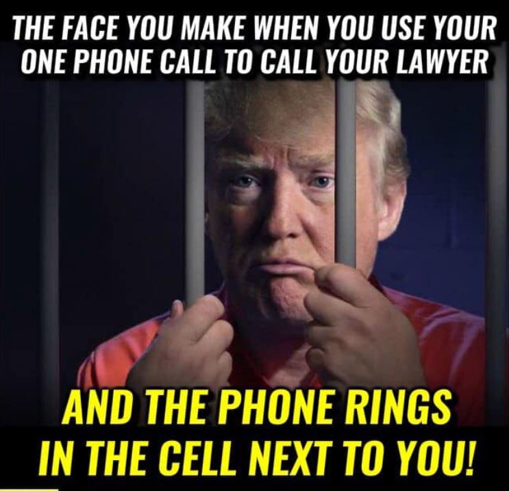 trump in prison - The Face You Make When You Use Your One Phone Call To Call Your Lawyer And The Phone Rings In The Cell Next To You!