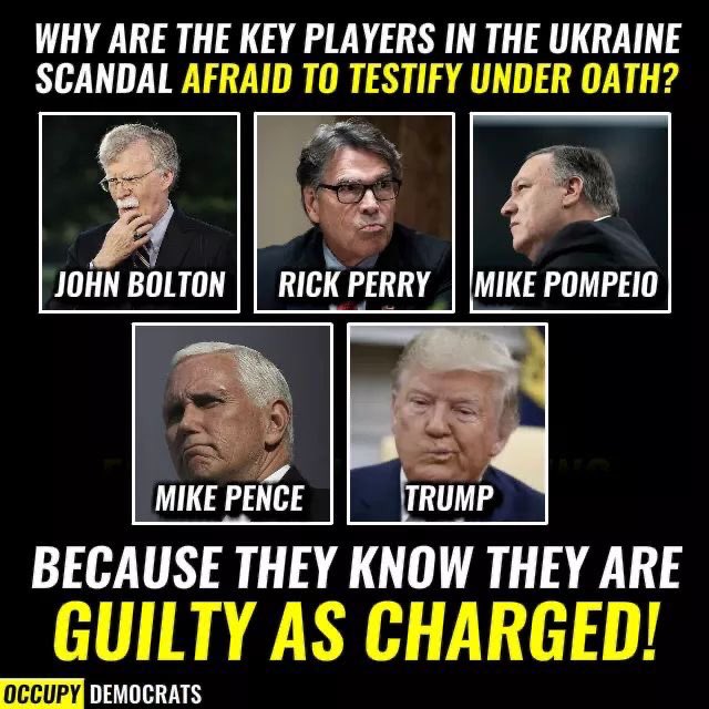 photo caption - Why Are The Key Players In The Ukraine Scandal Afraid To Testify Under Oath? John Bolton Rick Perry Mike Pompeio Mike Pence Trump Because They Know They Are Guilty As Charged! Occupy Democrats